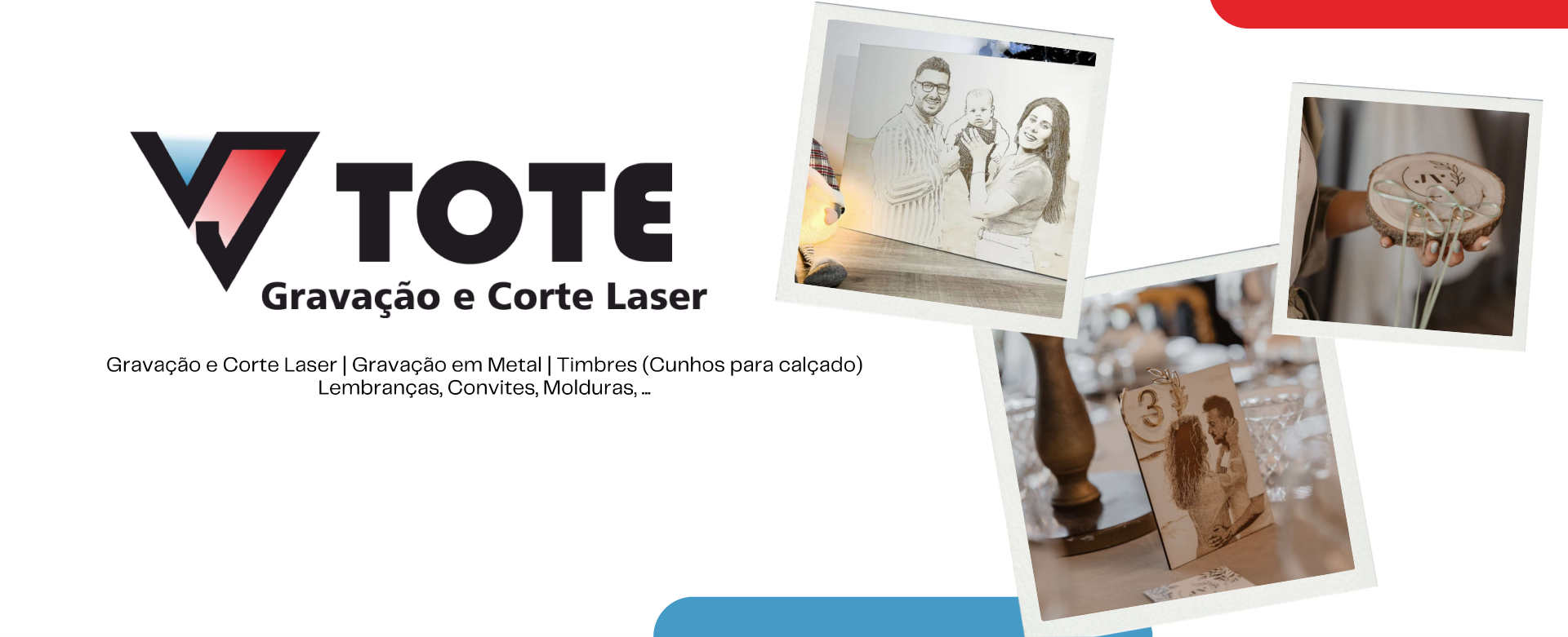 Vtote- Gravação e Corte Laser
– Vtote - (Gravação e Corte Laser)